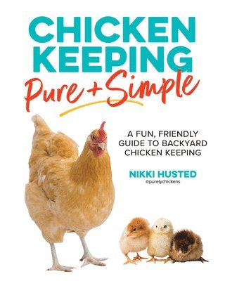 Chicken Keeping Pure and Simple 1