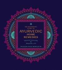 bokomslag The Beginner's Guide to Ayurvedic Home Remedies