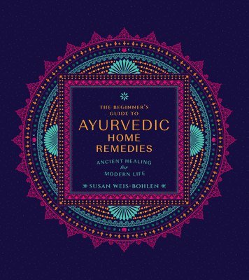 bokomslag The Beginner's Guide to Ayurvedic Home Remedies