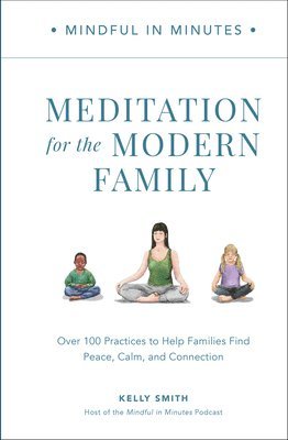 Mindful in Minutes: Meditation for the Modern Family 1