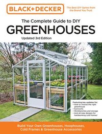 bokomslag Black and Decker The Complete Guide to DIY Greenhouses 3rd Edition