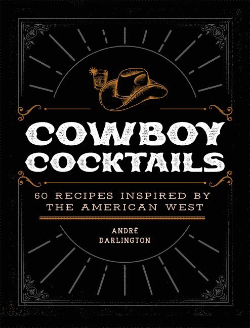 André Darlington, Andre Darlington, André Darlington, André - Cowboy Cocktails, Inbunden