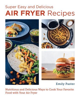 Super Easy and Delicious Air Fryer Recipes 1