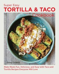 bokomslag Super Easy Tortilla and Taco Cookbook