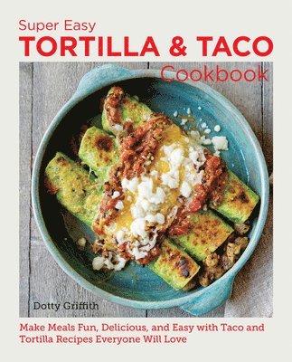 Super Easy Tortilla and Taco Cookbook 1