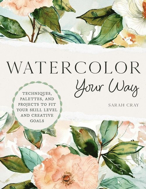 Sarah Cray, Sarah Cray - Watercolor Your Way, Häftad