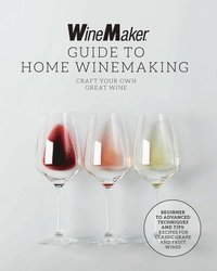 bokomslag The WineMaker Guide to Home Winemaking