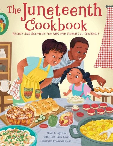 Alliah L. Agostini - The Juneteenth Cookbook: Recipes and Activities for Kids and Families to Celebrate, Inbunden