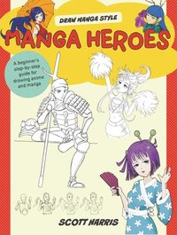 bokomslag Manga Heroes: A Beginner's Step-By-Step Guide for Drawing Anime and Manga
