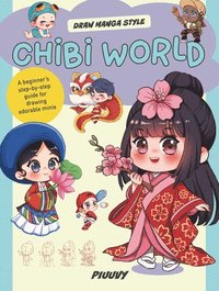 bokomslag Chibi World: A Beginner's Step-By-Step Guide for Drawing Adorable Minis