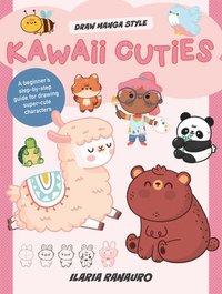 bokomslag Kawaii Cuties: A Beginner's Step-By-Step Guide for Drawing Super-Cute Characters