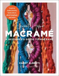 bokomslag Sweet Home Macrame: A Beginner's Guide to Macrame