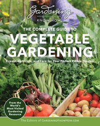 bokomslag Gardening Know How  The Complete Guide to Vegetable Gardening