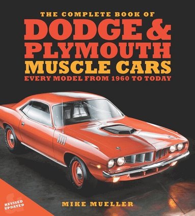 Mike Mueller, Tom Glatch - Complete Book of Dodge and Plymouth Muscle Cars, Inbunden