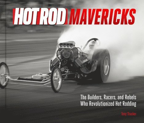 Tony Thacker - HOT ROD Mavericks, Inbunden