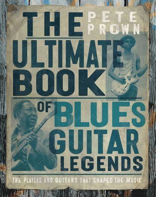 Pete Prown - Ultimate Book of Blues Guitar Legends, Inbunden