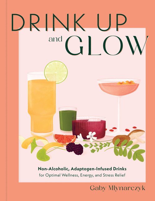 Gaby Mlynarczyk, Gaby Mlynarczyk - Drink Up and Glow, Inbunden