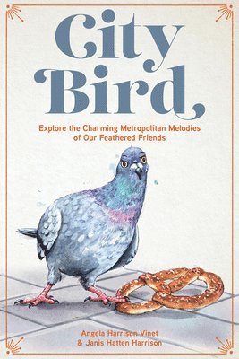 Angela Harrison Vinet, Janis Hatten Harrison - City Bird, Inbunden