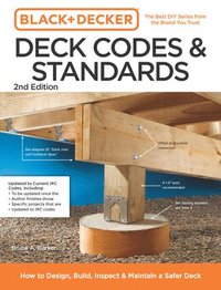bokomslag Black and Decker Deck Codes and Standards 2nd Edition: How to Design, Build, Inspect, and Maintain a Safer Deck