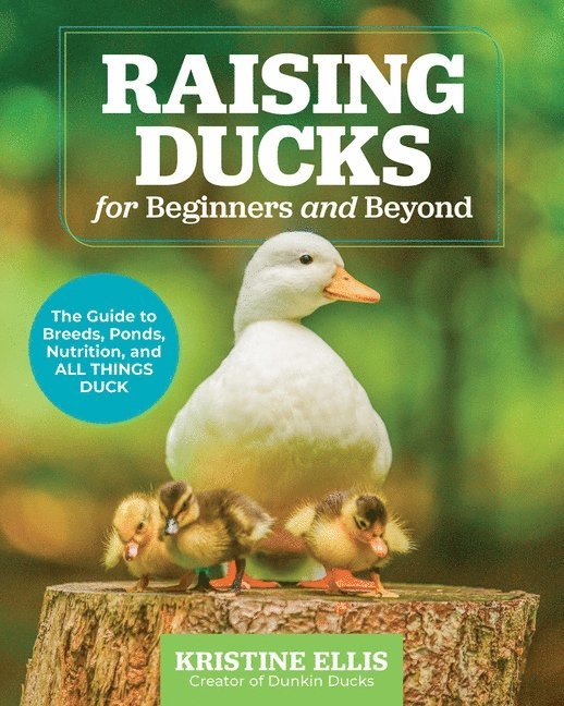Kristine Ellis - Raising Ducks for Beginners and Beyond, Häftad. Tillgänglighet: Lägg i varukorg