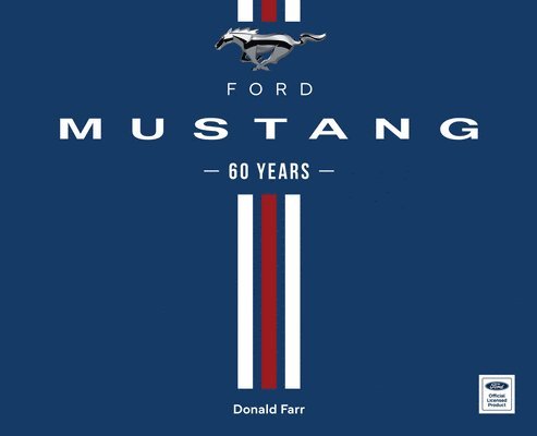 Donald Farr - Ford Mustang 60 Years, Inbunden