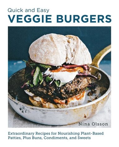Nina Olsson - Quick and Easy Veggie Burgers, Häftad