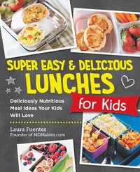 bokomslag Super Easy and Delicious Lunches for Kids