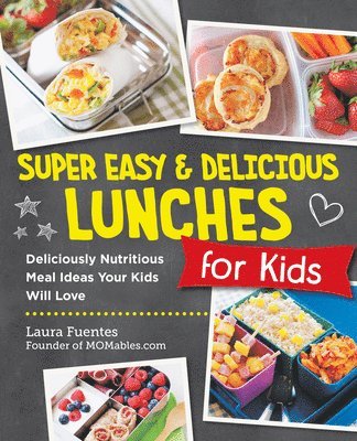 Super Easy and Delicious Lunches for Kids 1