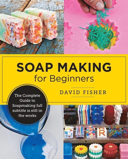 David Fisher, David Fisher - Soap Making for Beginners, Häftad