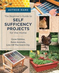 bokomslag Beginner's Guide to Self Sufficiency Projects for the Home