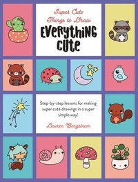 bokomslag Everything Cute: Step-By-Step Lessons for Making Super Cute Drawings in a Super Simple Way