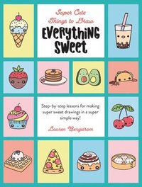 bokomslag Everything Sweet: Step-By-Step Lessons for Making Super Sweet Drawings in a Super Simple Way