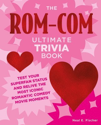 Neal E. Fischer, Neal E Fischer - Rom-Com Ultimate Trivia Book, Häftad