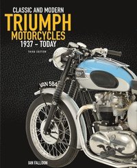 bokomslag The Complete Book of Classic and Modern Triumph Motorcycles 3rd Edition