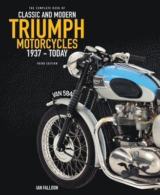 Ian Falloon - Complete Book of Classic and Modern Triumph Motorcycles 3rd Edition, Inbunden