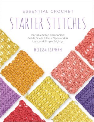 Essential Crochet Starter Stitches: Volume 1 1