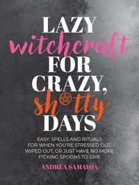 bokomslag Lazy Witchcraft for Crazy Sh*tty Days
