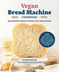 bokomslag The Vegan Bread Machine Cookbook