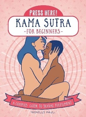 Michelle Pauli - Press Here! Kama Sutra for Beginners, Häftad
