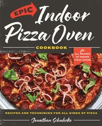 bokomslag Epic Indoor Pizza Oven Cookbook