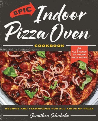 bokomslag Epic Indoor Pizza Oven Cookbook