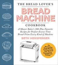 bokomslag The Bread Lover's Bread Machine Cookbook, Newly Updated and Expanded
