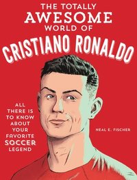 bokomslag The Totally Awesome World of Cristiano Ronaldo