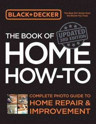 Editors of Cool Springs Press - Black & Decker The Book of Home How-to, Updated 3rd Edition, Häftad