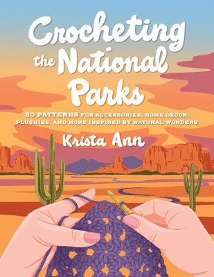 Krista Ann - Crocheting the National Parks, Häftad