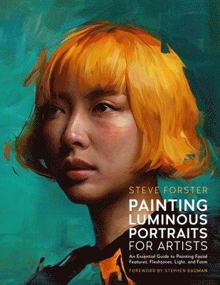 Steve Forster - Painting Luminous Portraits for Artists, Häftad