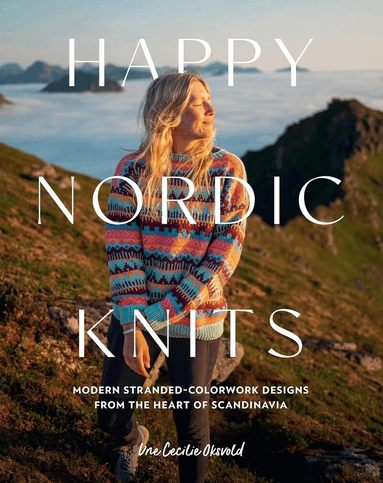 Une Cecilie Oksvold - Happy Nordic Knits, Häftad