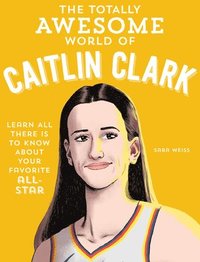 bokomslag The Totally Awesome World of Caitlin Clark