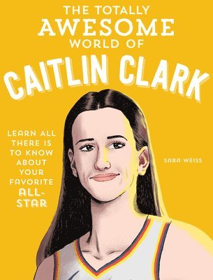 Totally Awesome World of Caitlin Clark