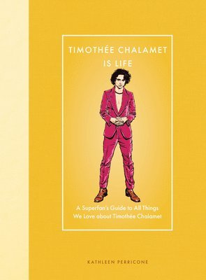 Kathleen Perricone - Timothée Chalamet Is Life, Inbunden